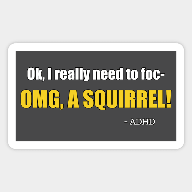 OMG A SQUIRREL! -ADHD Magnet by Crafty Vixen Studios